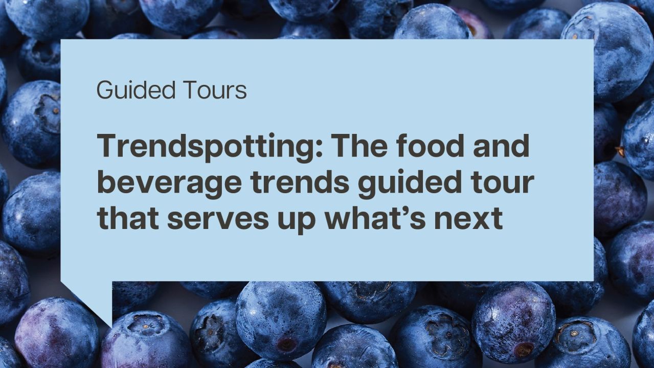 Trendspotting: The food and beverage trends guided tour that serves up what’s next