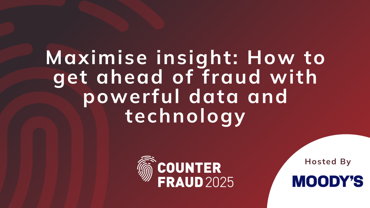 Maximise insight: How to get ahead of fraud with powerful data and technology