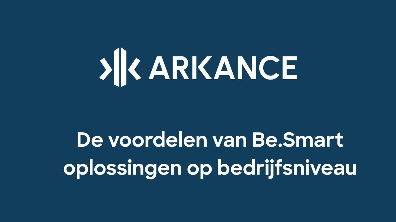 De voordelen van Be.Smart oplossingen op bedrijfsniveau