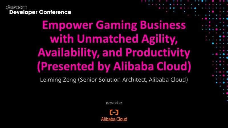 Empower Gaming Business with Unmatched Agility, Availability, and Productivity (Presented by Alibaba Cloud)