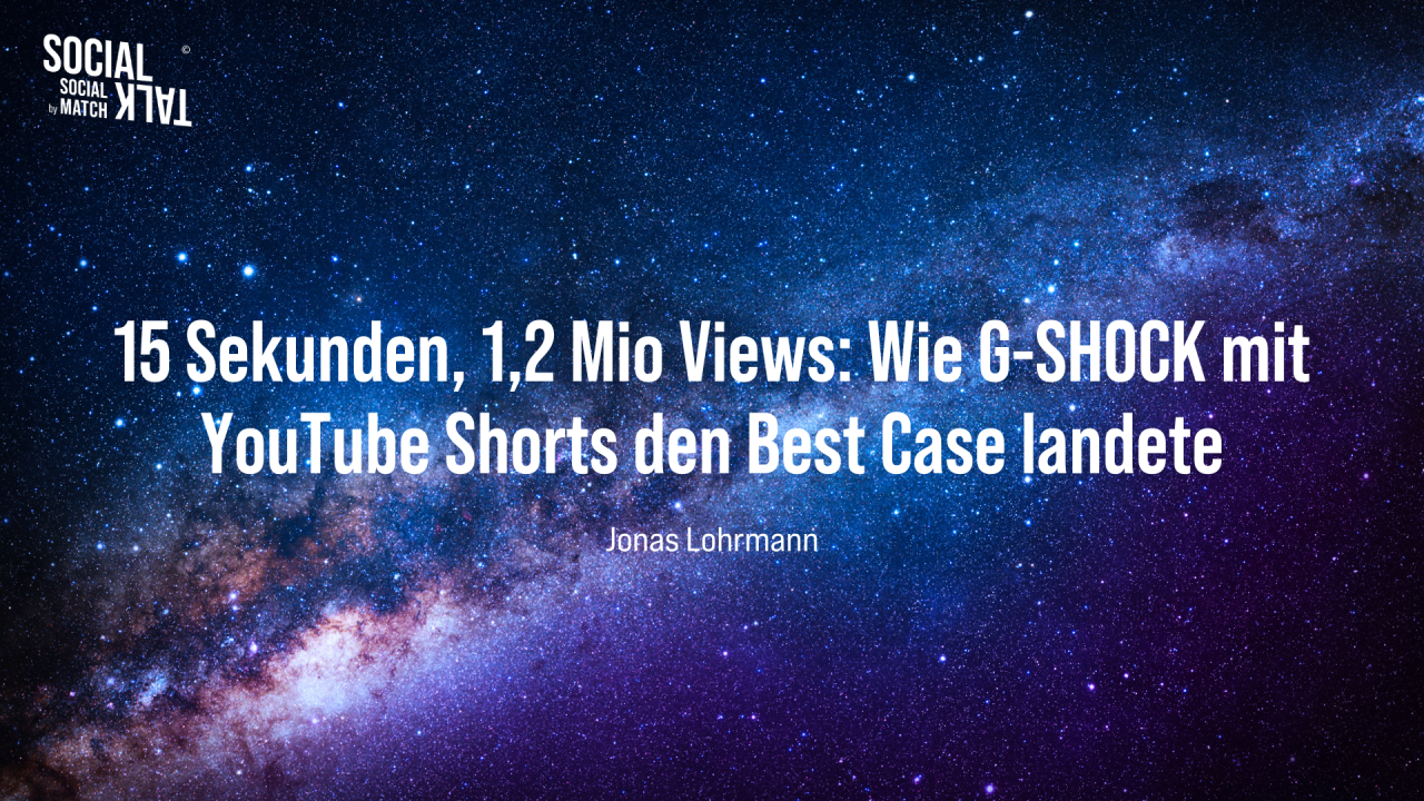 15 Sekunden, 1,2 Mio Views: Wie G-SHOCK mit YouTube Shorts den Best Case landete