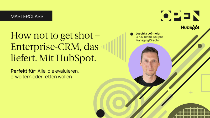 How not to get shot – Enterprise-CRM mit HubSpot, das liefert | Für alle, die evaluieren, erweitern oder retten wollen