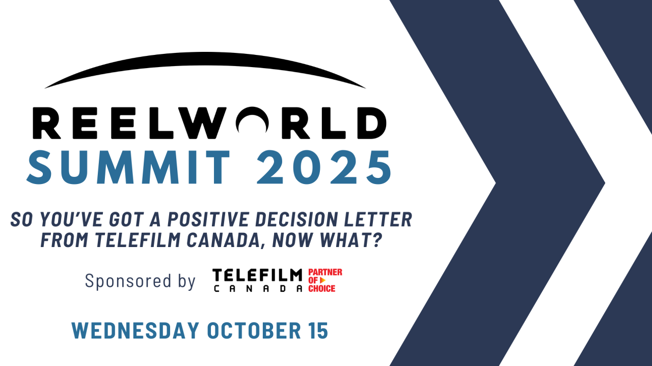 So You’ve Got a Positive Decision Letter from Telefilm Canada, Now What?