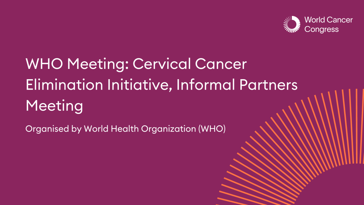WHO Meeting: Cervical Cancer Elimination Initiative, Informal Partners Meeting - by invitation only
