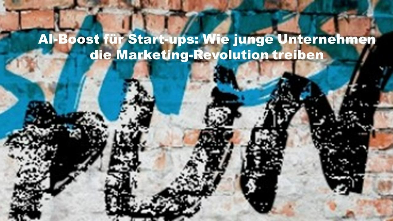 AI-Boost für Start-ups: Wie junge Unternehmen die Marketing-Revolution treiben