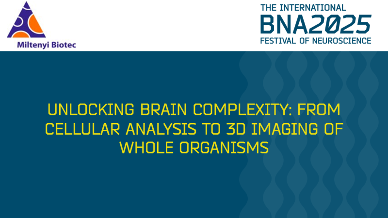S12: Unlocking brain complexity: from cellular analysis to 3D imaging of whole organisms