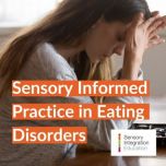 Sensory Informed Practice in Eating Disorders - Live on 18 July 2024 with Janet Tighe