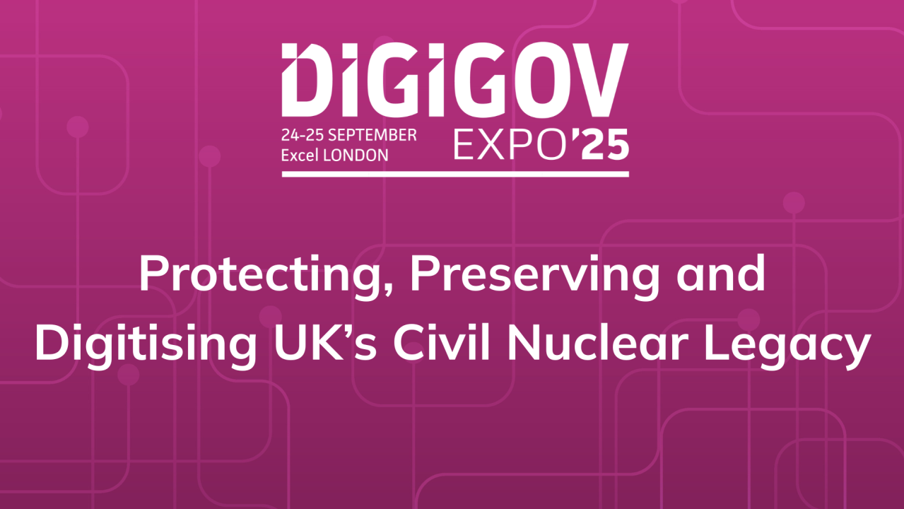 Protecting, Preserving and Digitising UK’s Civil Nuclear Legacy