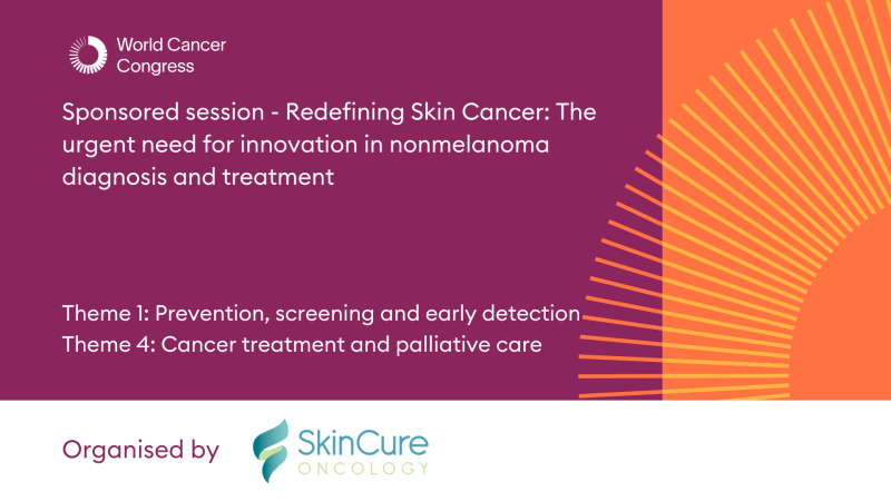 Sponsored session - Redefining Skin Cancer: The urgent need for innovation in nonmelanoma diagnosis and treatment