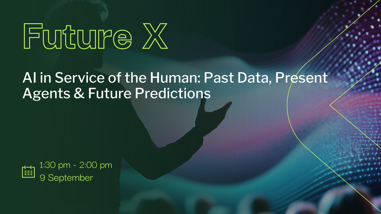 AI in Service of the Human: Past Data, Present Agents & Future Predictions