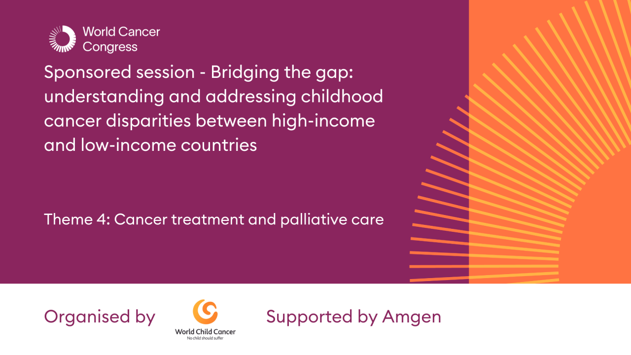 Sponsored session -  Bridging the gap: understanding and addressing childhood cancer disparities between high-income and low-income countries