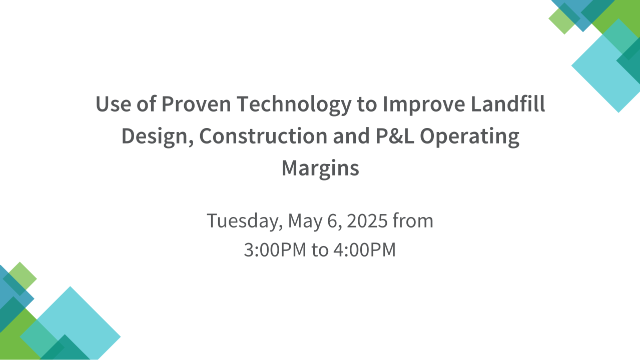 Use of Proven Technology to Improve Landfill Design, Construction and P&L Operating Margins
