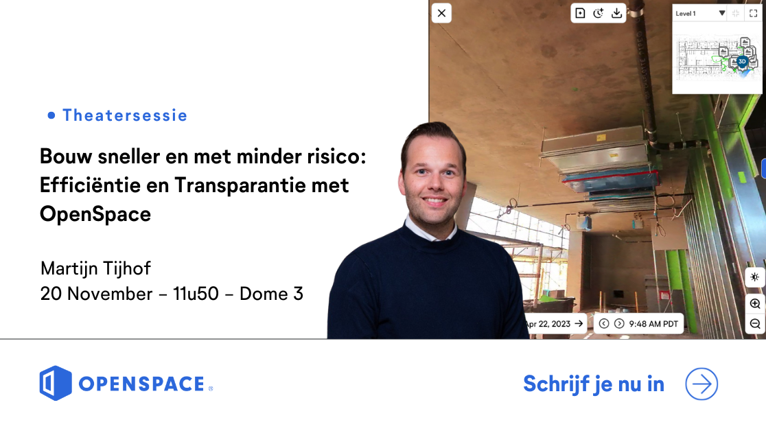 Bouw sneller en met minder risico: Efficiëntie en Transparantie met OpenSpace
