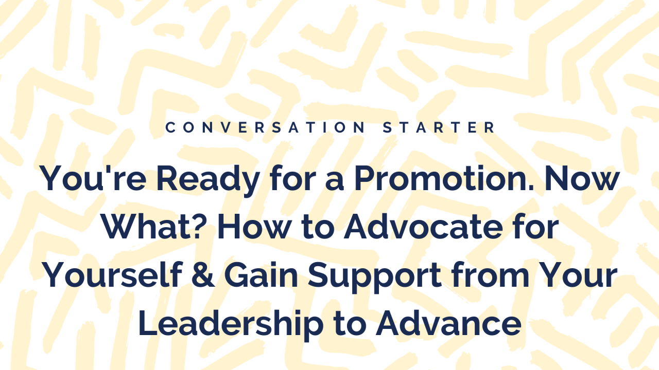 You're Ready for a Promotion. Now What? How to Advocate for Yourself ...